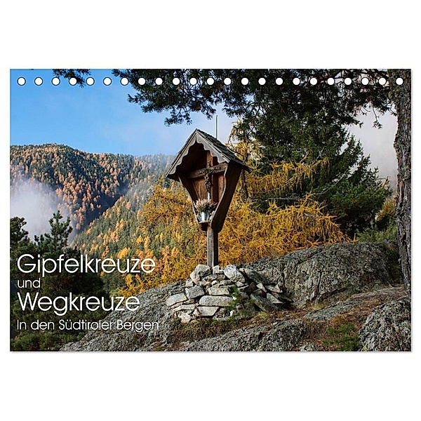 Gipfelkreuze und Wegkreuze in den Südtiroler Bergen (Tischkalender 2024 DIN A5 quer), CALVENDO Monatskalender, Georg Niederkofler