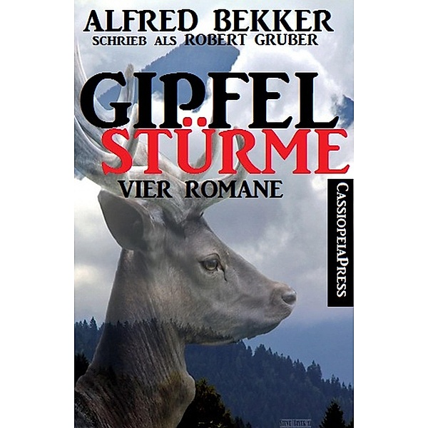 Gipfelstürme (Vier Romane), Alfred Bekker, Robert Gruber