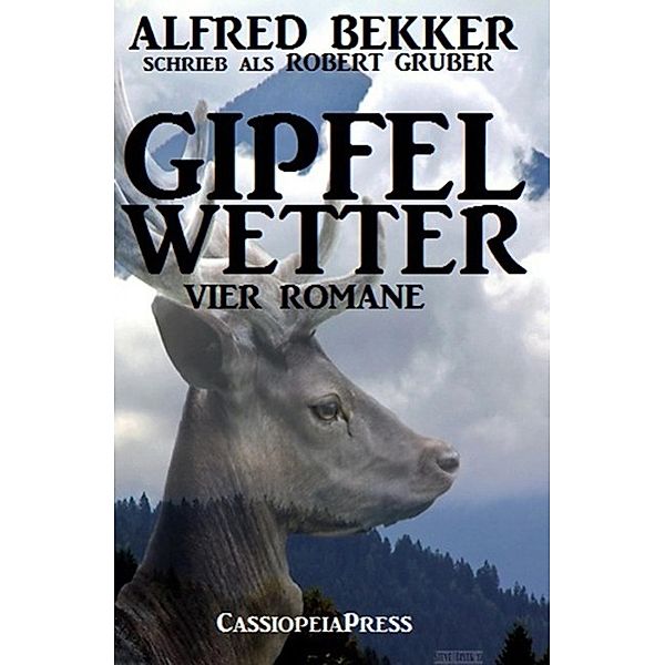 Gipfelwetter (Vier Romane), Alfred Bekker