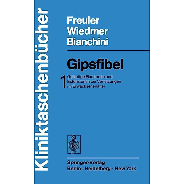 Gipsfibel / Kliniktaschenbücher, F. Freuler, U. Wiedmer, D. Bianchini