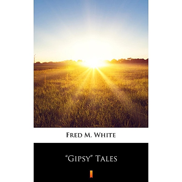 Gipsy Tales, Fred M. White