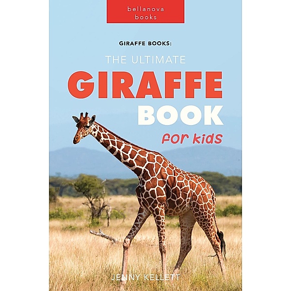 Giraffe Books: The Ultimate Giraffe Book for Kids (Animal Books for Kids, #1) / Animal Books for Kids, Jenny Kellett