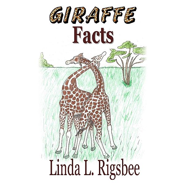 Giraffe Facts, Linda L. Rigsbee
