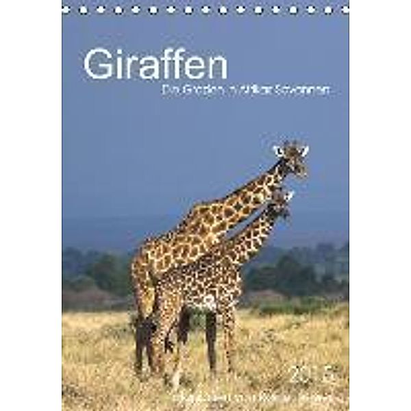 Giraffen - Die Grazien in Afrikas Savannen (Tischkalender 2015 DIN A5 hoch), Rainer Tewes