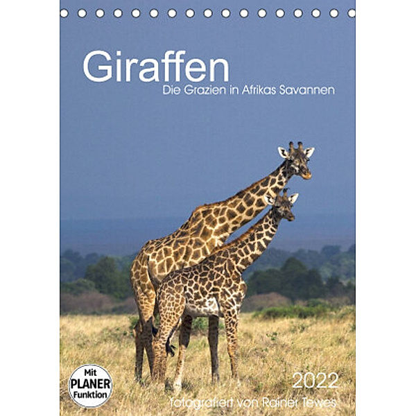 Giraffen - Die Grazien in Afrikas Savannen (Tischkalender 2022 DIN A5 hoch), Rainer Tewes