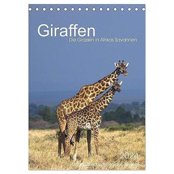 Giraffen - Die Grazien in Afrikas Savannen (Tischkalender 2024 DIN A5 hoch), CALVENDO Monatskalender, Rainer Tewes