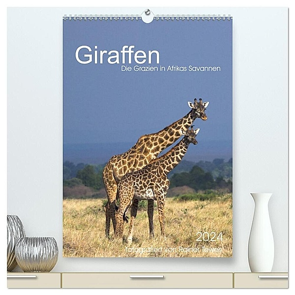 Giraffen - Die Grazien in Afrikas Savannen (hochwertiger Premium Wandkalender 2024 DIN A2 hoch), Kunstdruck in Hochglanz, Rainer Tewes