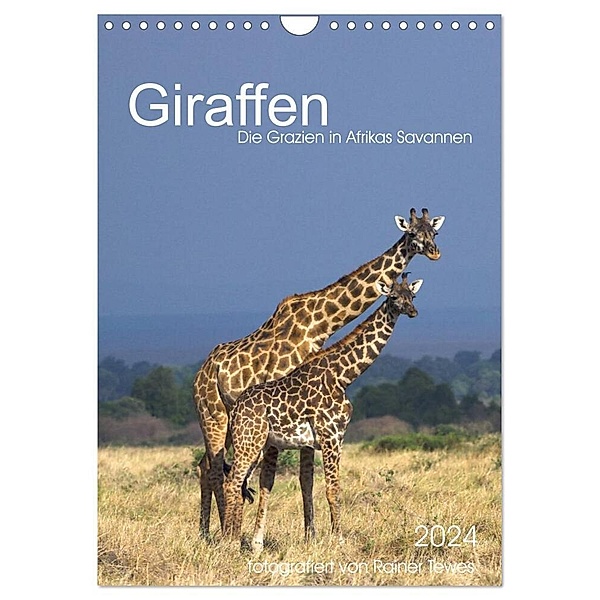 Giraffen - Die Grazien in Afrikas Savannen (Wandkalender 2024 DIN A4 hoch), CALVENDO Monatskalender, Rainer Tewes