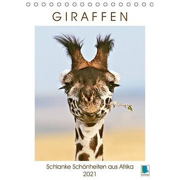 Giraffen: Schlanke Schönheiten aus Afrika (Tischkalender 2021 DIN A5 hoch)