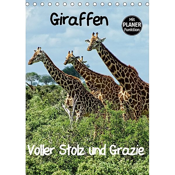 Giraffen. Voller Stolz und Grazie (Tischkalender 2018 DIN A5 hoch), Susan Michel