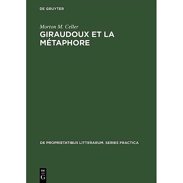 Giraudoux et la métaphore / De Proprietatibus Litterarum. Series Practica Bd.54, Morton M. Celler