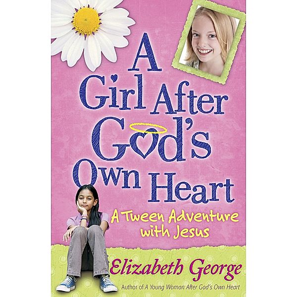 Girl After God's Own Heart / Harvest House Publishers, Elizabeth George
