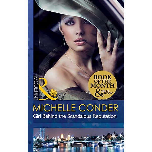 Girl Behind The Scandalous Reputation (Mills & Boon Modern) (Scandal in the Spotlight, Book 1) / Mills & Boon Modern, Michelle Conder