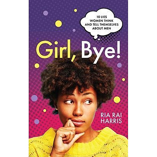 Girl, Bye!, Ria Rai Harris