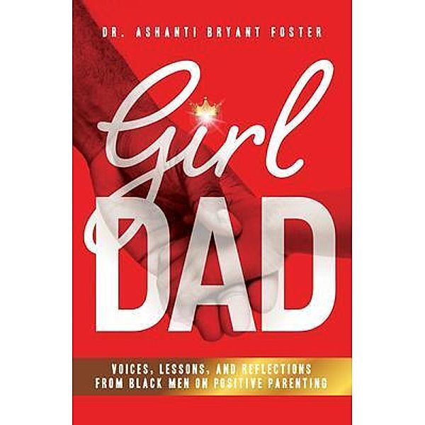 Girl Dad / Purposely Created Publishing Group, Ashanti Foster