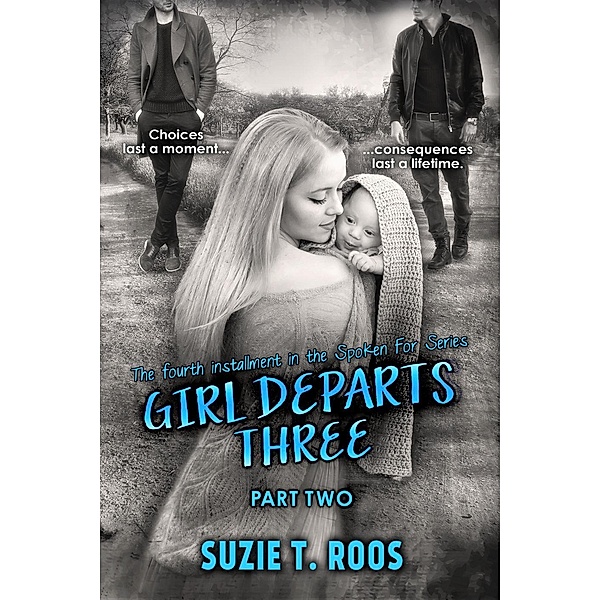 Girl Departs Three: Part 2 (The Spoken For Series, #4), Suzie T. Roos