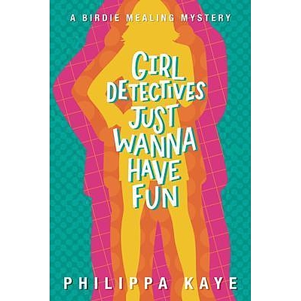 Girl Detectives Just Wanna Have Fun, Philippa Kaye