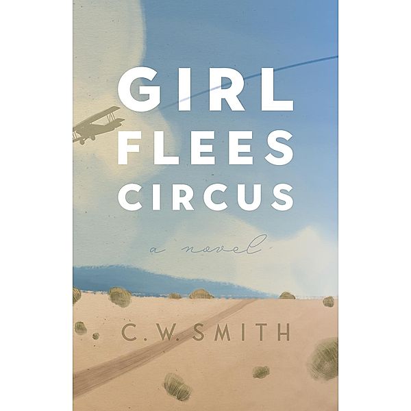 Girl Flees Circus / Lynn and Lynda Miller Southwest Fiction Series, C. W. Smith