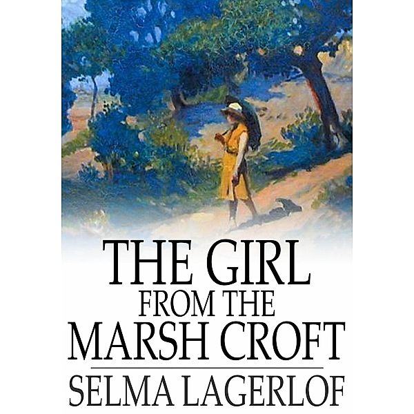 Girl From the Marsh Croft / The Floating Press, Selma Lagerlof