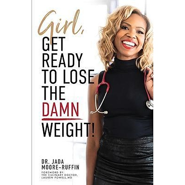 Girl, Get Ready to Lose the Damn Weight! / Purposely Created Publishing Group, Jada Moore-Ruffin