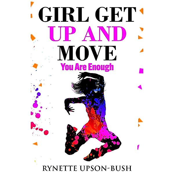 Girl Get up and Move, Rynette Bush