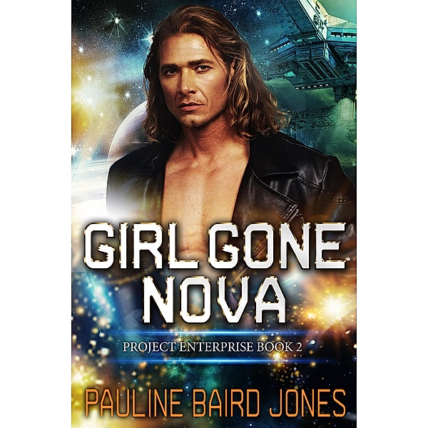 Girl Gone Nova (Project Enterprise, #2) / Project Enterprise, Pauline Baird Jones