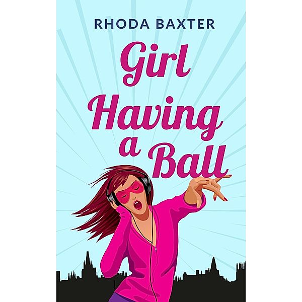 Girl Having A Ball (Smart Girls series, #2) / Smart Girls series, Rhoda Baxter