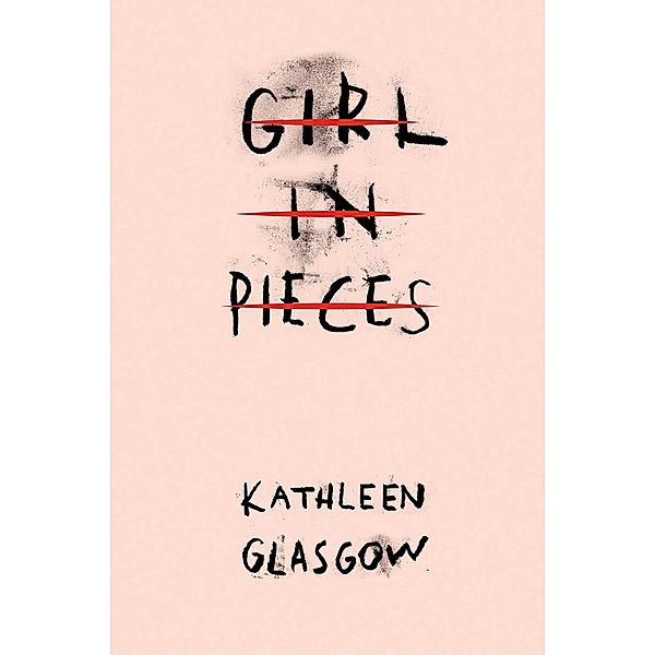 Girl in Pieces, Kathleen Glasgow