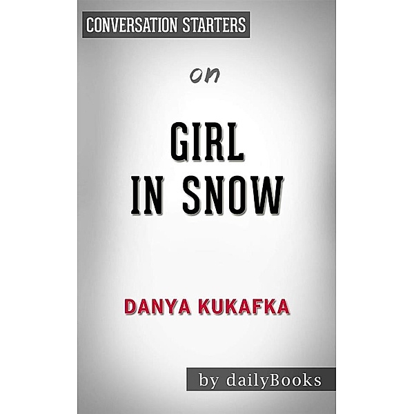 Girl in Snow: A Novel byDanya Kukafka | Conversation Starters, dailyBooks