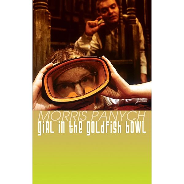 Girl in the Goldfish Bowl, Morris Panych
