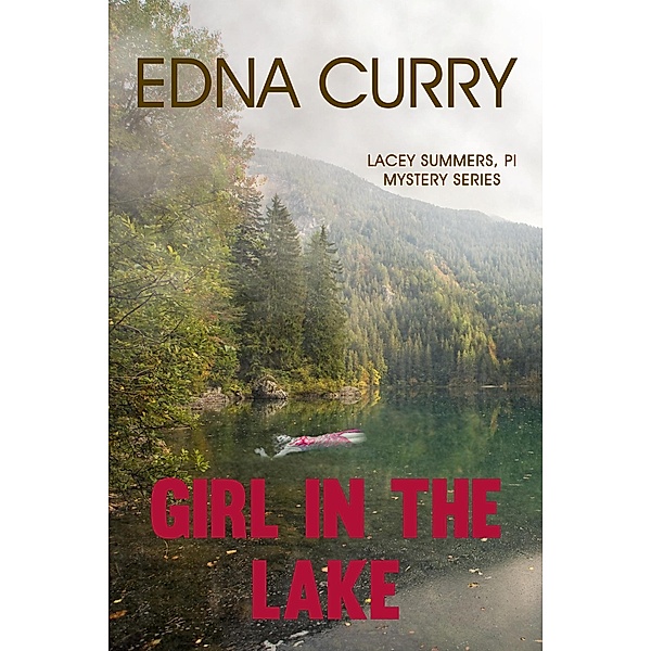 Girl in the Lake (A Lacey Summers PI Mystery, #4) / A Lacey Summers PI Mystery, Edna Curry