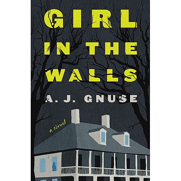 Girl in the Walls, A. J. Gnuse