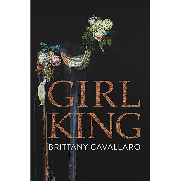 Girl-King / Akron series in poetry, Brittany Cavallaro