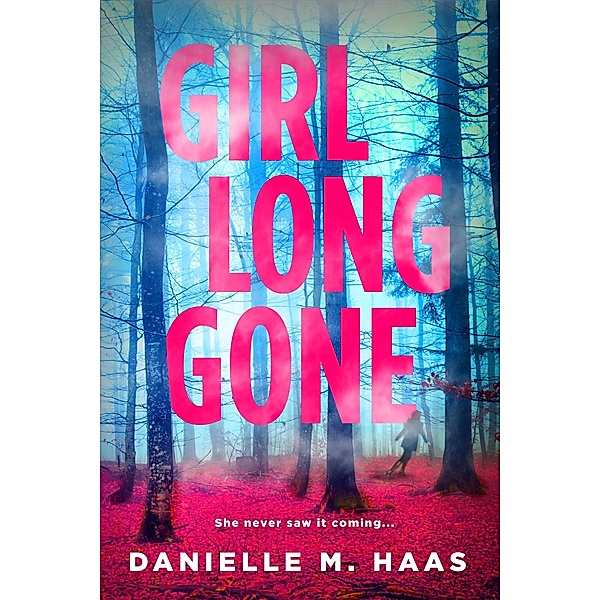 Girl Long Gone, Danielle M. Haas