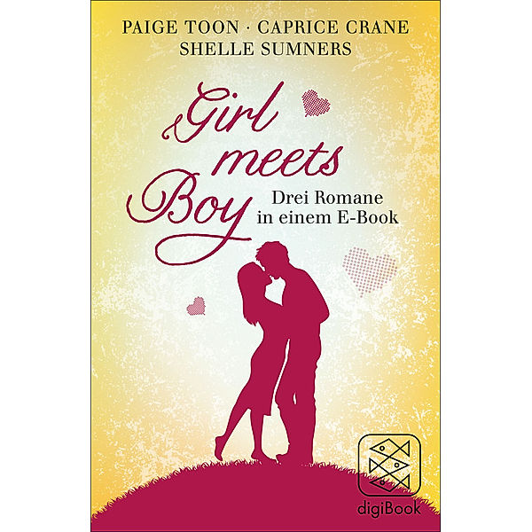 Girl meets Boy - Drei Romane in einem E-Book, Caprice Crane, Paige Toon, Shelle Sumners