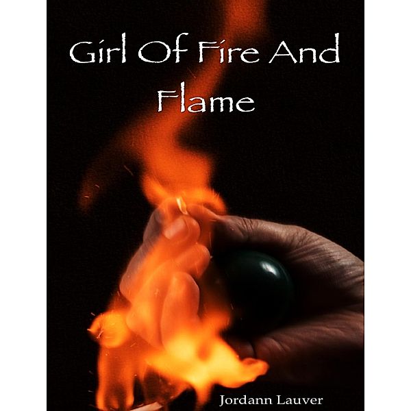Girl of Fire and Flame, Jordann Lauver