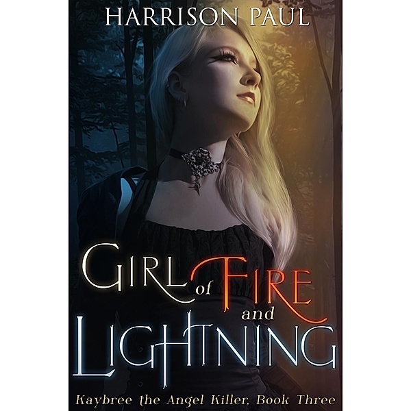 Girl of Fire and Lightning (Kaybree the Angel Killer, #3) / Kaybree the Angel Killer, Harrison Paul