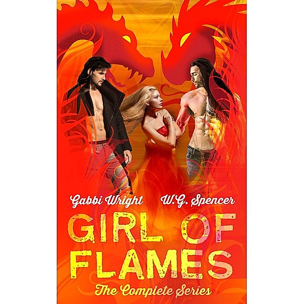 Girl of Flames : The Complete Series, Gabbi Wright, W. G. Spencer
