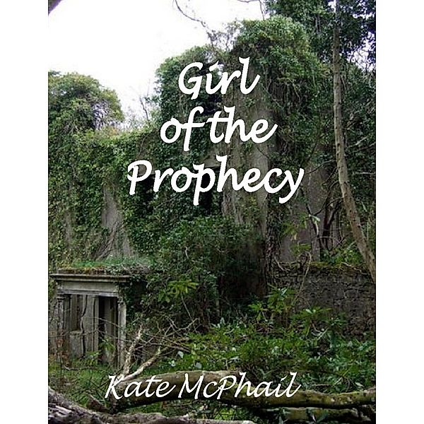 Girl of the Prophecy, Kate Mcphail