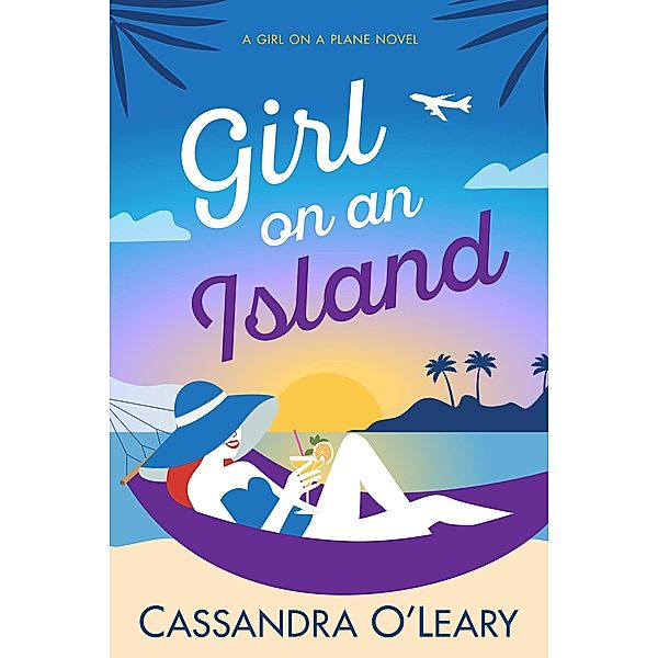 Girl on an Island (Girl On A Plane series, #3) / Girl On A Plane series, Cassandra O'Leary