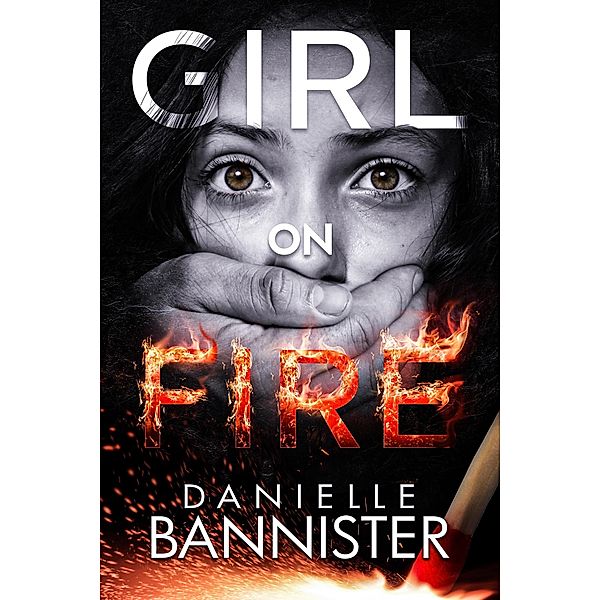 Girl on Fire, Danielle Bannister