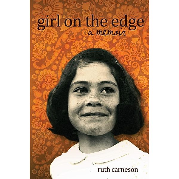 Girl on the Edge:  A Memoir, Ruth Carneson