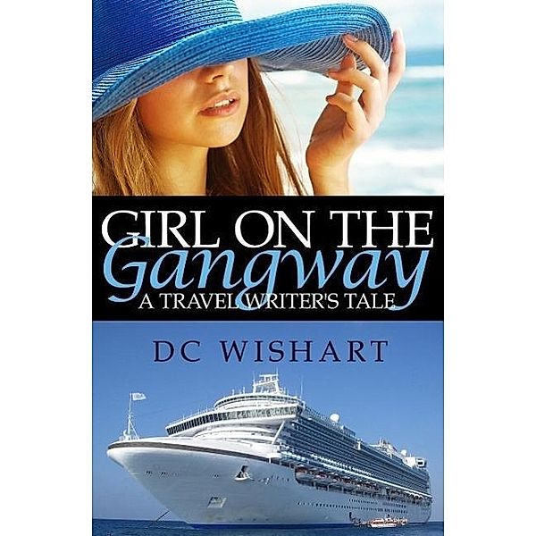 Girl on the Gangway: A Travel Writer's Tale, Dc Wishart