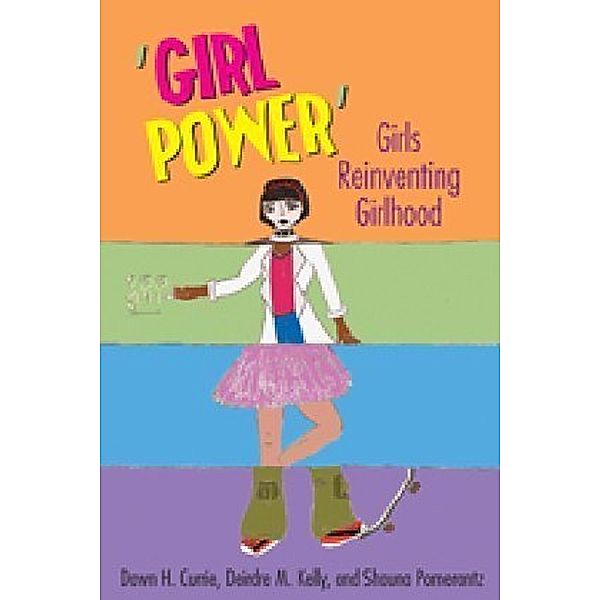 'Girl Power', Dawn H. Currie, Deirdre M. Kelly, Shauna Pomerantz