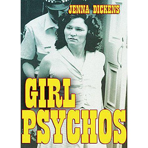 Girl Psychos, Jenna Dickens