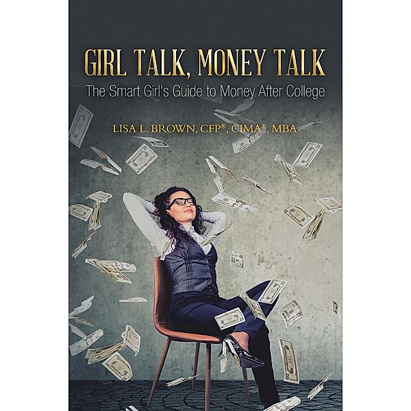 Girl Talk, Money Talk, Lisa L. Brown CFP® CIMA® MBA