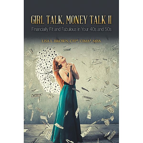 Girl Talk, Money Talk II, Lisa L. Brown CFP® CIMA® MBA