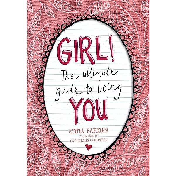 GIRL!:The Ultimate Guide to Being You, Anna Barnes