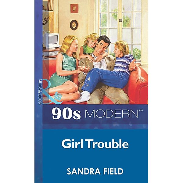 Girl Trouble (Mills & Boon Vintage 90s Modern), Sandra Field