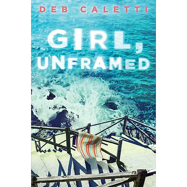 Girl, Unframed, Deb Caletti